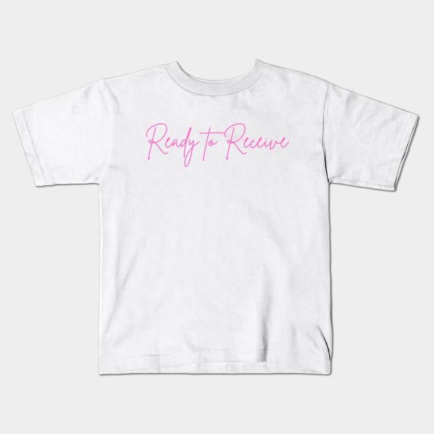 Ready to Receive Kids T-Shirt by Benny Merch Pearl